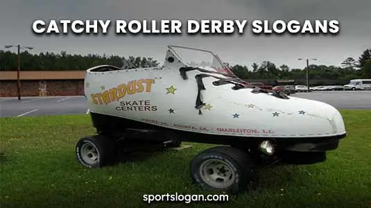 111 Catchy Roller Derby Slogans & Unique Roller Derby Slogans