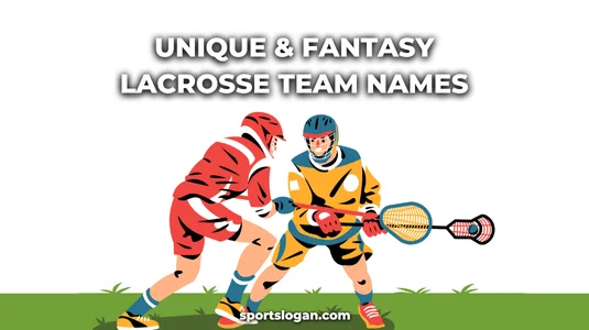 220 Best, Unique & Fantasy Lacrosse Team Names Ideas