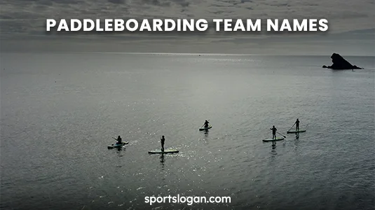 220 Catchy Paddleboarding Team Names (Tough, Cool & Stylish)