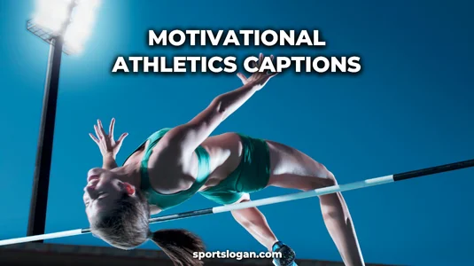 150 Motivational Athletics Captions for Instagram