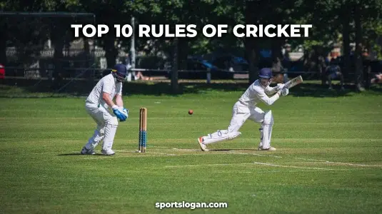 Top 10 Rules of Cricket You Need to Learn