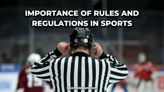 The Importance of Rules and Regulations in Sports