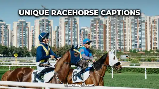 200 Unique Racehorse Captions for Every Horse Lover
