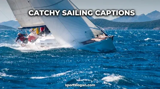 120 Catchy Sailing Captions & Unique Sailing Captions